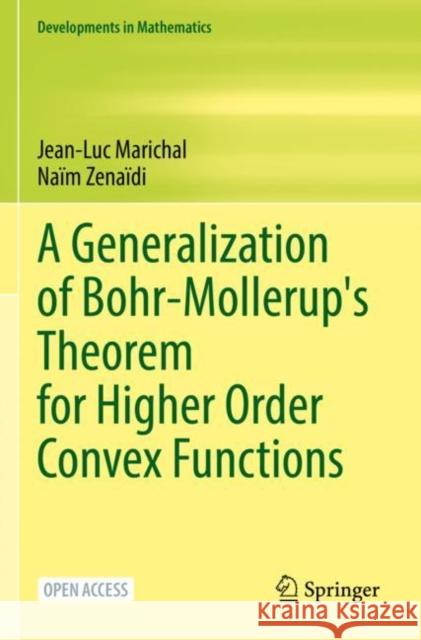 A Generalization of Bohr-Mollerup's Theorem for Higher Order Convex Functions Jean-Luc Marichal, Naïm Zenaïdi 9783030950903 Springer International Publishing