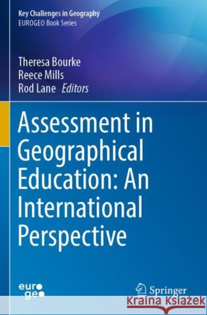 Assessment in Geographical Education: An International Perspective Theresa Bourke Reece Mills Rod Lane 9783030951412 Springer