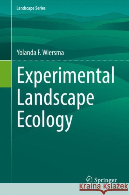 Experimental Landscape Ecology Yolanda F. Wiersma 9783030951887