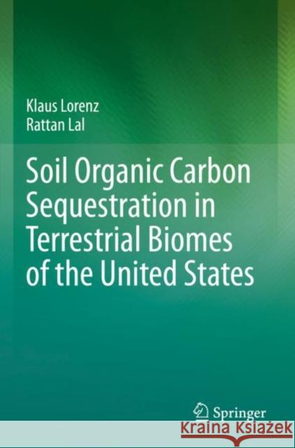 Soil Organic Carbon Sequestration in Terrestrial Biomes of the United States Klaus Lorenz, Rattan Lal 9783030951955