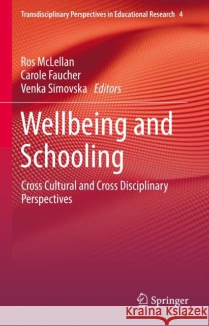 Wellbeing and Schooling: Cross Cultural and Cross Disciplinary Perspectives McLellan, Ros 9783030952044