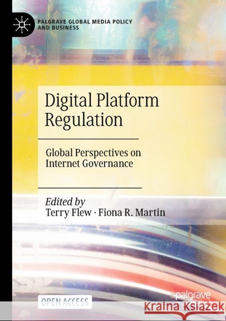 Digital Platform Regulation: Global Perspectives on Internet Governance Flew, Terry 9783030952228
