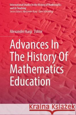 Advances in the History of Mathematics Education Karp, Alexander 9783030952341