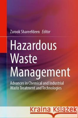 Hazardous Waste Management: Advances in Chemical and Industrial Waste Treatment and Technologies Shareefdeen, Zarook 9783030952617