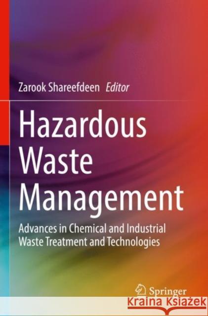 Hazardous Waste Management: Advances in Chemical and Industrial Waste Treatment and Technologies Zarook Shareefdeen 9783030952648 Springer