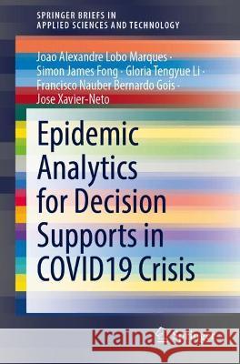 Epidemic Analytics for Decision Supports in Covid19 Crisis Marques, Joao Alexandre Lobo 9783030952808 Springer International Publishing