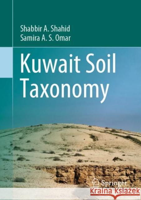 Kuwait Soil Taxonomy Shahid, Shabbir A., Samira A. S. Omar 9783030952969