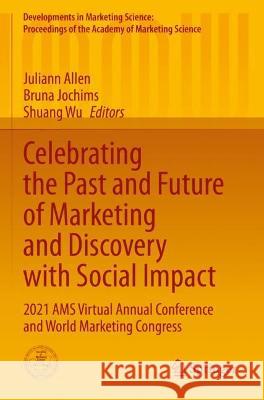 Celebrating the Past and Future of Marketing and Discovery with Social Impact  9783030953485 Springer International Publishing