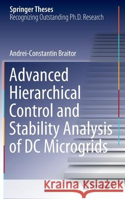 Advanced Hierarchical Control and Stability Analysis of DC Microgrids Andrei-Constantin Braitor 9783030954147 Springer International Publishing