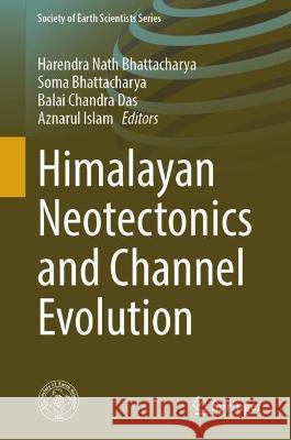 Himalayan Neotectonics and Channel Evolution  9783030954345 Springer International Publishing