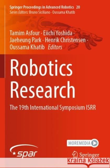 Robotics Research: The 19th International Symposium ISRR Tamim Asfour Eiichi Yoshida Jaeheung Park 9783030954611 Springer