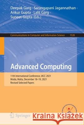 Advanced Computing: 11th International Conference, Iacc 2021, Msida, Malta, December 18-19, 2021, Revised Selected Papers Garg, Deepak 9783030955014