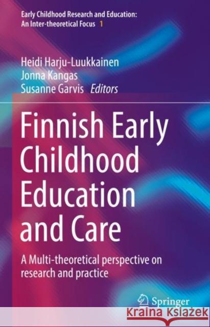 Finnish Early Childhood Education and Care: A Multi-Theoretical Perspective on Research and Practice Harju-Luukkainen, Heidi 9783030955113