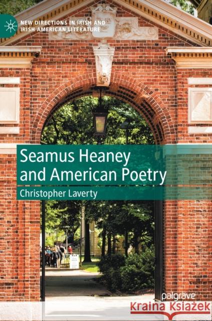 Seamus Heaney and American Poetry Christopher Laverty 9783030955670 Springer International Publishing
