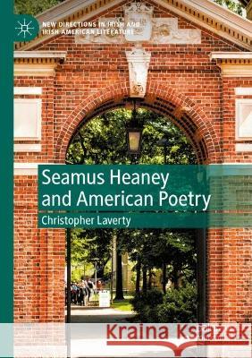 Seamus Heaney and American Poetry Christopher Laverty 9783030955700 Springer International Publishing