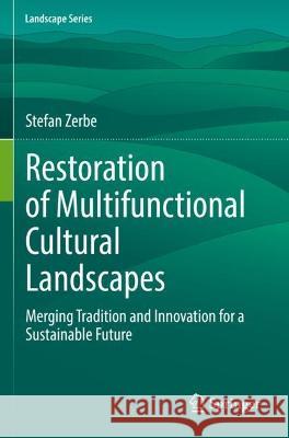 Restoration of Multifunctional Cultural Landscapes Stefan Zerbe 9783030955748 Springer International Publishing