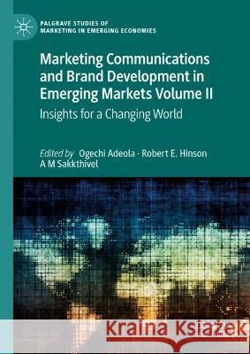 Marketing Communications and Brand Development in Emerging Markets Volume II: Insights for a Changing World Adeola, Ogechi 9783030955809 Springer International Publishing