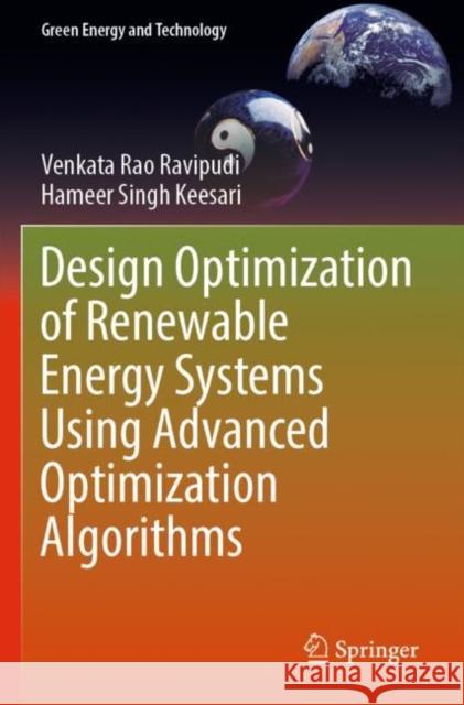 Design Optimization of Renewable Energy Systems Using Advanced Optimization Algorithms Venkata Rao Ravipudi Hameer Singh Keesari 9783030955915