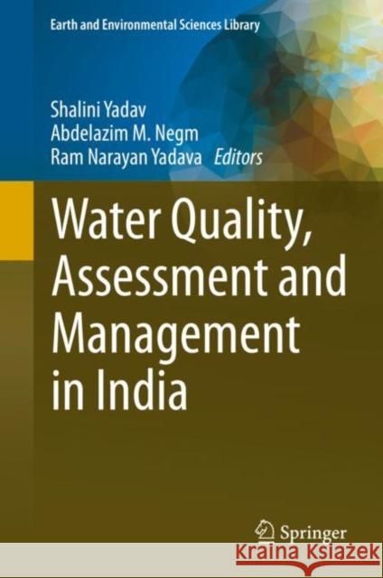Water Quality, Assessment and Management in India Shalini Yadav Abdelazim M. Negm Ram Narayan Yadava 9783030956868