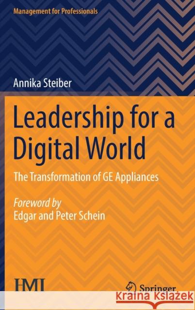 Leadership for a Digital World: The Transformation of GE Appliances Steiber, Annika 9783030957537