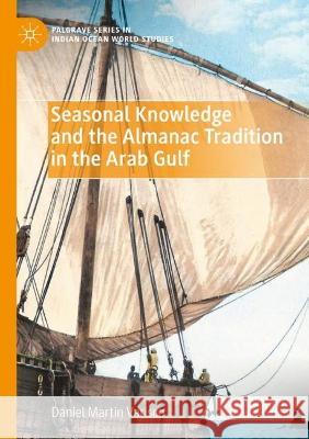 Seasonal Knowledge and the Almanac Tradition in the Arab Gulf Daniel Martin Varisco 9783030957735 Springer International Publishing