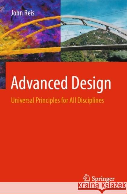 Advanced Design: Universal Principles for All Disciplines John Reis 9783030957841