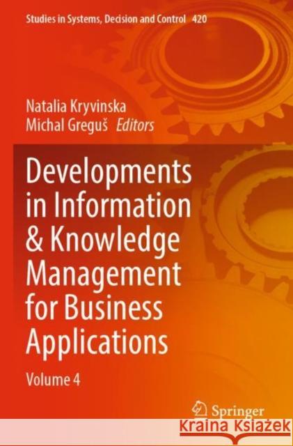 Developments in Information & Knowledge Management for Business Applications: Volume 4 Natalia Kryvinska Michal Gregus 9783030958152 Springer