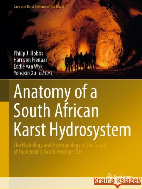 Anatomy of a South African Karst Hydrosystem: The Hydrology and Hydrogeology of the Cradle of Humankind World Heritage Site Hobbs, Philip J. 9783030958282