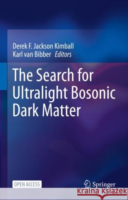 The Search for Ultralight Bosonic Dark Matter  9783030958510 Springer International Publishing