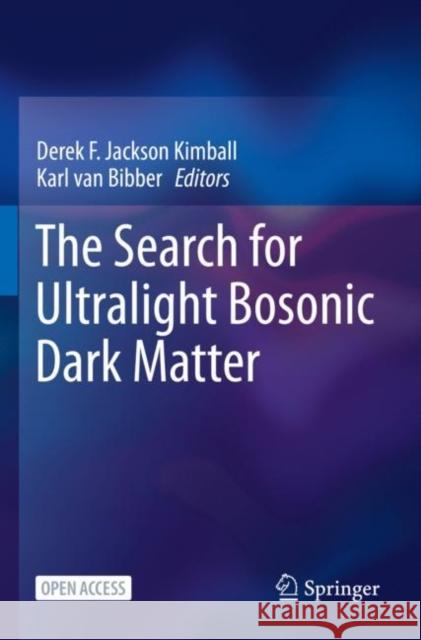 The Search for Ultralight Bosonic Dark Matter  9783030958541 Springer International Publishing
