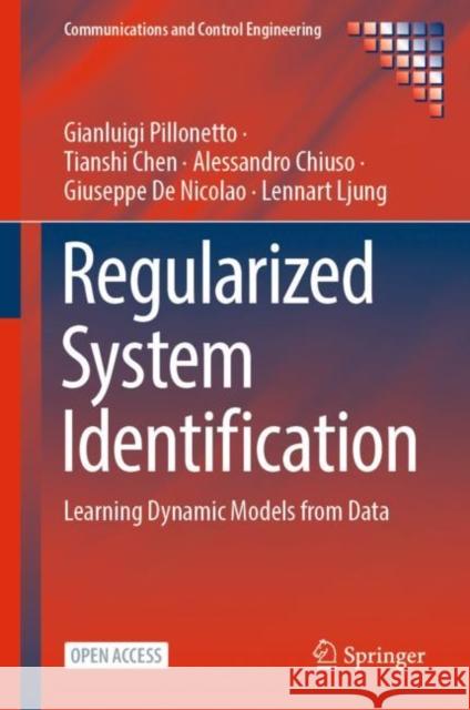 Regularized System Identification: Learning Dynamic Models from Data Pillonetto, Gianluigi 9783030958596 Springer International Publishing