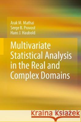 Multivariate Statistical Analysis in the Real and Complex Domains Hans J. Haubold 9783030958633