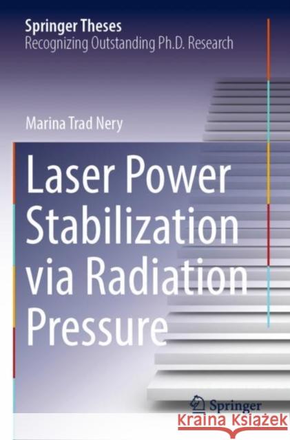 Laser Power Stabilization Via Radiation Pressure Marina Tra 9783030958701 Springer