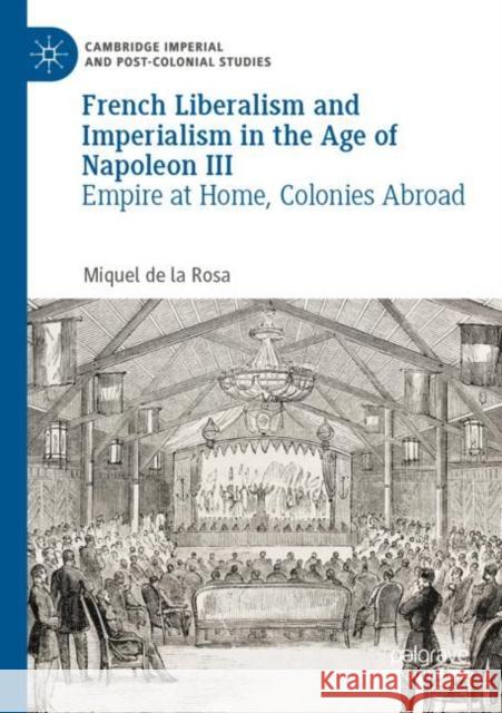 French Liberalism and Imperialism in the Age of Napoleon III Miquel de la Rosa 9783030958909 Springer International Publishing