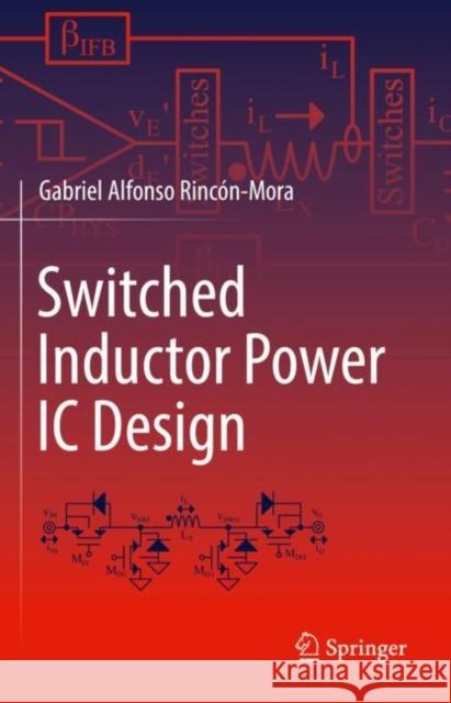 Switched Inductor Power IC Design Gabriel Alfonso Rincon-Mora 9783030958985 Springer Nature Switzerland AG