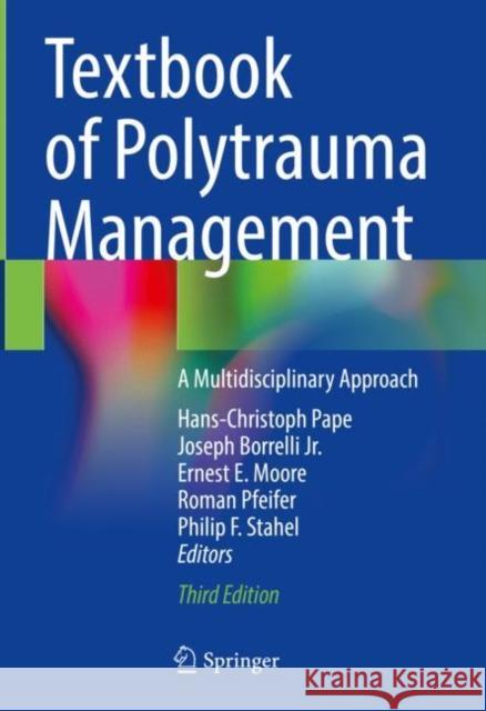 Textbook of Polytrauma Management: A Multidisciplinary Approach Pape, Hans-Christoph 9783030959050 Springer International Publishing