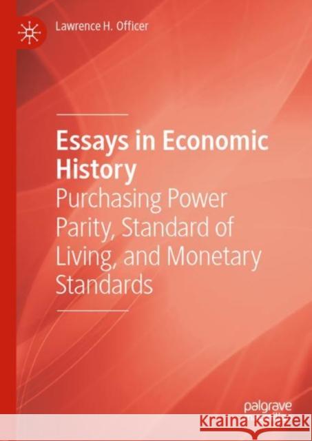 Essays in Economic History: Purchasing Power Parity, Standard of Living, and Monetary Standards Lawrence H. Officer 9783030959241
