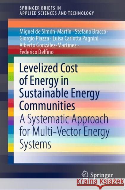 Levelized Cost of Energy in Sustainable Energy Communities: A Systematic Approach for Multi-Vector Energy Systems de Simón-Martín, Miguel 9783030959319 Springer International Publishing