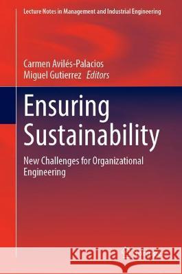 Ensuring Sustainability: New Challenges for Organizational Engineering Carmen Aviles-Palacios Miguel Gutierrez  9783030959661 Springer Nature Switzerland AG