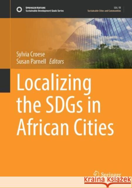 Localizing the Sdgs in African Cities Croese, Sylvia 9783030959784 Springer Nature Switzerland AG