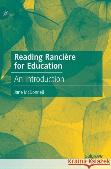 Reading Rancière for Education: An Introduction McDonnell, Jane 9783030960124