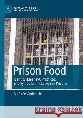 Prison Food An-Sofie Vanhouche 9783030961275 Springer International Publishing