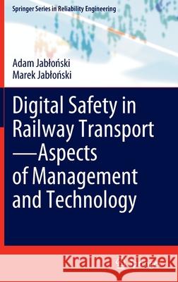 Digital Safety in Railway Transport--Aspects of Management and Technology Jabloński, Adam 9783030961329 Springer