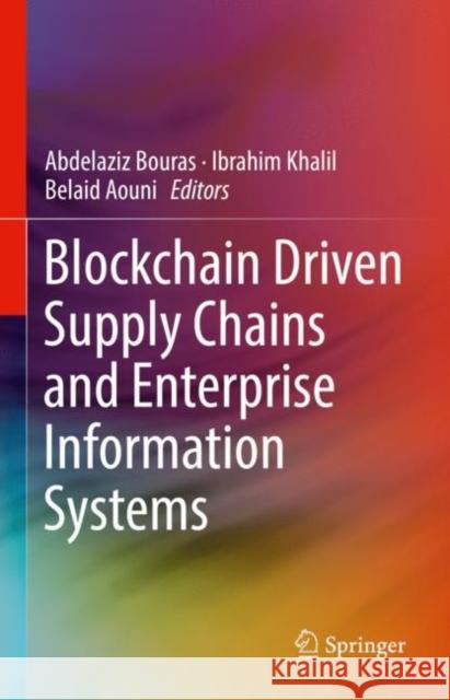Blockchain Driven Supply Chains and Enterprise Information Systems  9783030961534 Springer International Publishing
