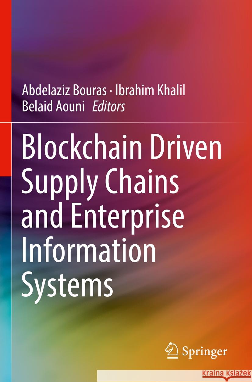 Blockchain Driven Supply Chains and Enterprise Information Systems  9783030961565 Springer International Publishing