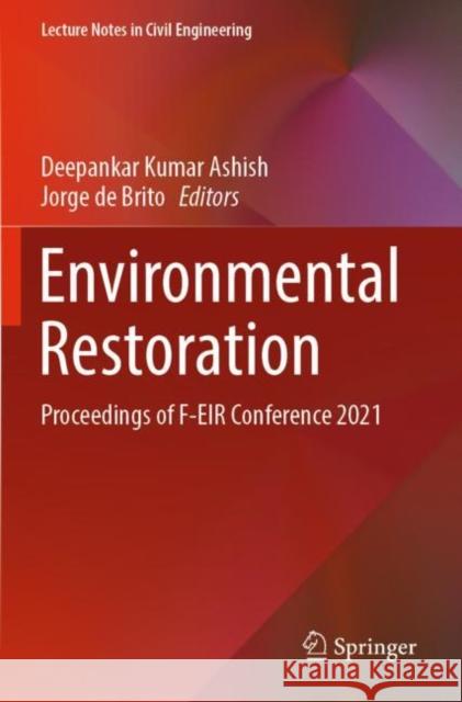 Environmental Restoration: Proceedings of F-EIR Conference 2021 Deepankar Kumar Ashish Jorge D 9783030962043