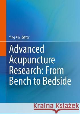 Advanced Acupuncture Research: From Bench to Bedside Ying Xia   9783030962203 Springer Nature Switzerland AG