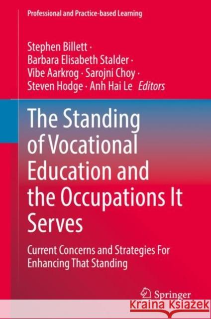 The Standing of Vocational Education and the Occupations It Serves: Current Concerns and Strategies for Enhancing That Standing Billett, Stephen 9783030962364