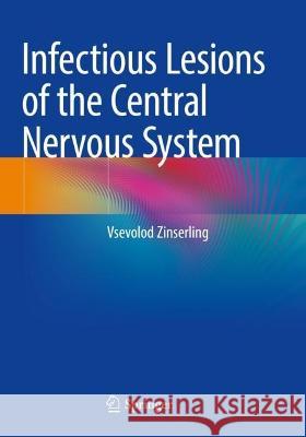 Infectious Lesions of the Central Nervous System Vsevolod Zinserling 9783030962623