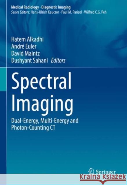 Spectral Imaging: Dual-Energy, Multi-Energy and Photon-Counting CT Alkadhi, Hatem 9783030962845